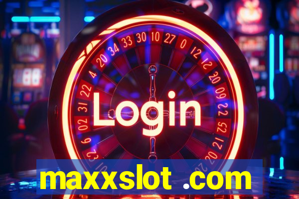 maxxslot .com